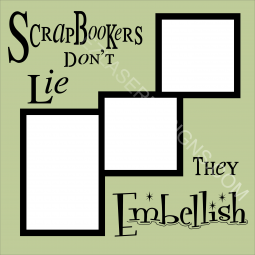 Scrapbookers Don't Lie